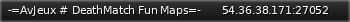 Маленький баннер сервера: -=AvJeux # DeathMatch Fun Maps=-
