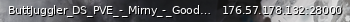 Маленький баннер сервера: ButtJuggler_DS_PVE_-_Mirny_-_Good_Loot_-_Normal_Bots