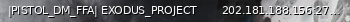 Маленький баннер сервера: |PISTOL_DM_FFA| EXODUS_PROJECT