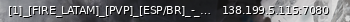 Маленький баннер сервера: [1]_[FIRE_LATAM]_[PVP]_[ESP/BR]_-_3X_LOOT_-_KIT_INICIAL_-_KILL_FEED_-_BOTS_CUSTOM_-_ADMINS