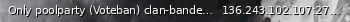 Маленький баннер сервера: Only poolparty  (Voteban) clan-banderos.de By CoCo