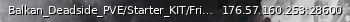 Маленький баннер сервера: Balkan_Deadside_PVE/Starter_KIT/FriendlyServer_S1